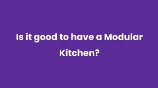 Is it good to have a Modular Kitchen_