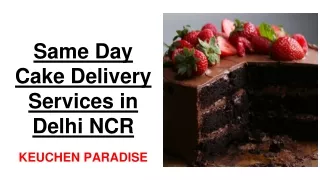 Same Day Cake Delivery Services in Delhi NCR- Keuchen Paradise