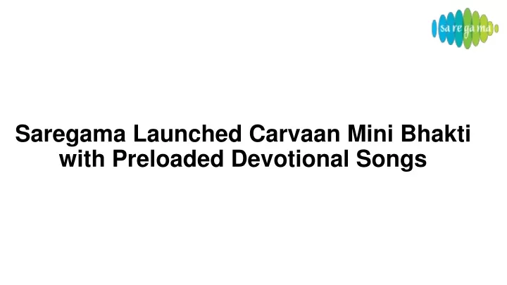 saregama launched carvaan mini bhakti with preloaded devotional songs