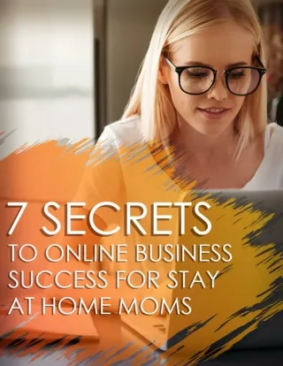 7 Secrets To Online Business Success For Stay At Home Moms