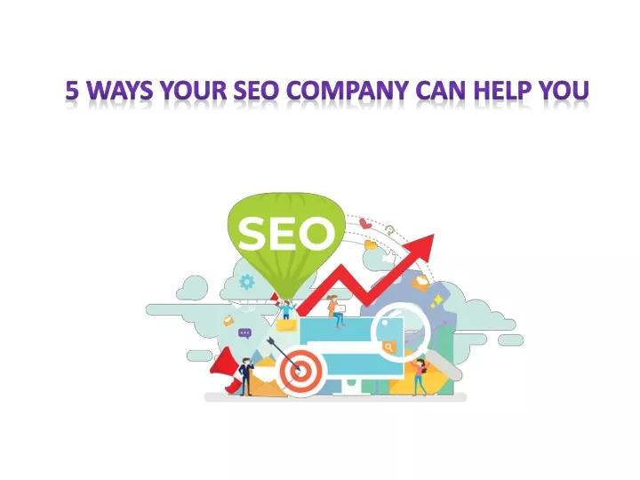 5 ways your seo company can help you
