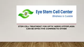 Stem Cell Treatment for Optic Nerve Hypoplasia Can Be Effective Compare to Other