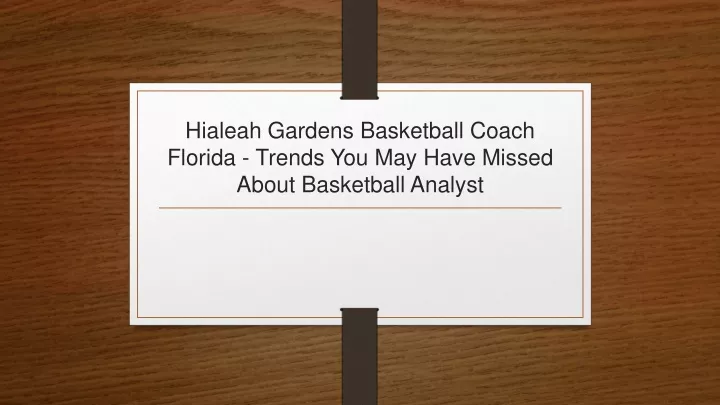 hialeah gardens basketball coach florida trends you may have missed about basketball analyst