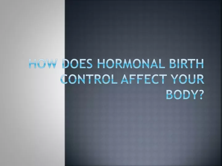 how does hormonal birth control affect your body