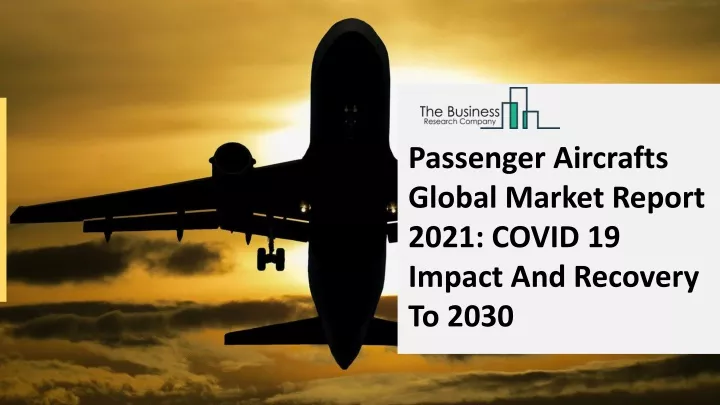 passenger aircrafts global market report 2021