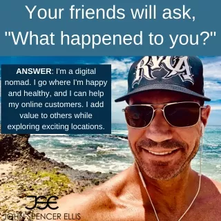 your friends will ask what happened to you