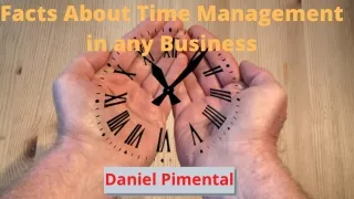 Facts About Time Management in any Business by Daniel Pimental