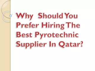 why should you prefer hiring the best pyrotechnic supplier in qatar