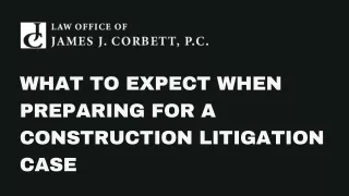 What to Expect When Preparing for A Construction Litigation Case