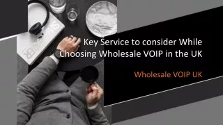 key service to consider while choosing wholesale voip in the uk