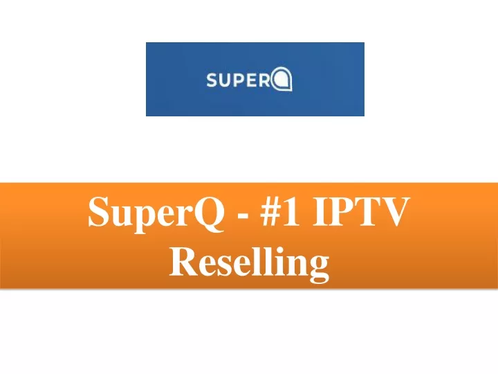 superq 1 iptv reselling