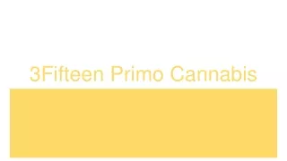 Get Medical Marijuana In Missouri | 3Fifteen primo Cannabis