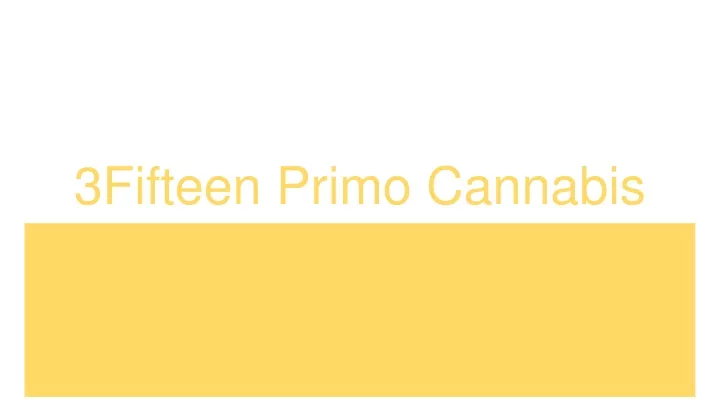 3fifteen primo cannabis