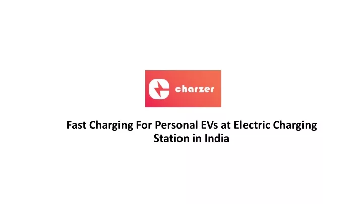 fast charging for personal evs at electric charging station in india