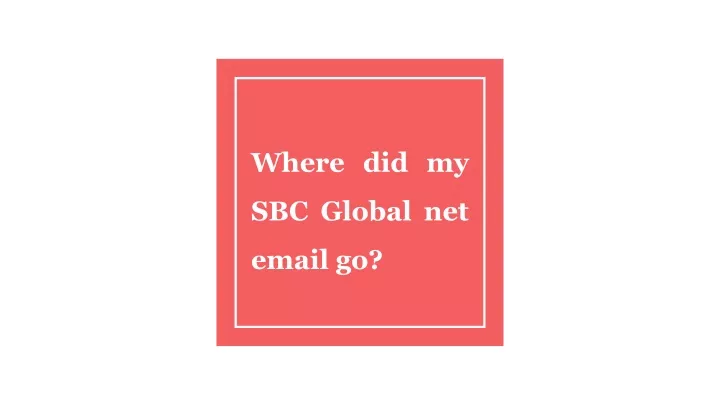 where did my sbc global net email go
