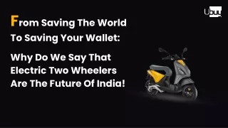 Why Do We Say That Electric 2 Wheelers Are The Future Of India