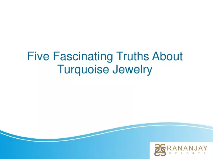 five fascinating truths about turquoise jewelry