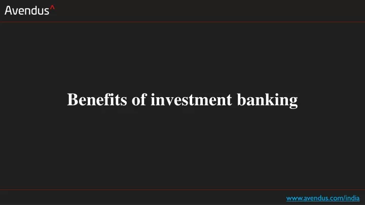 benefits of investment banking