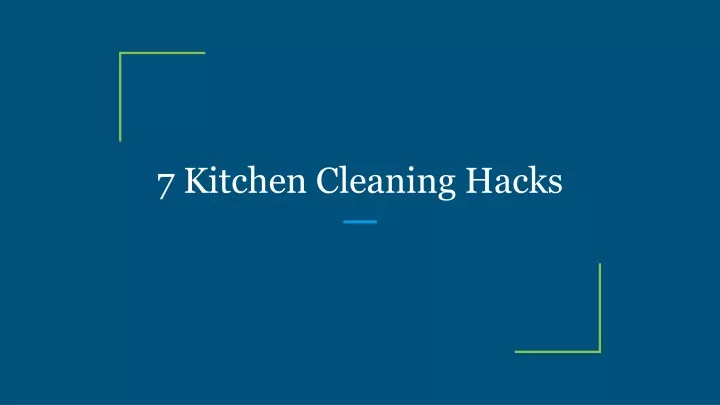 7 kitchen cleaning hacks