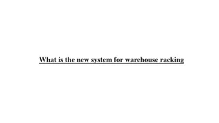 What is the new system for warehouse racking