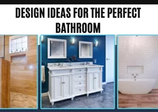 Design Ideas for the Perfect Bathroom