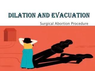 Dilation and Evacuation – Surgical Abortion Procedure