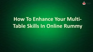 How To Enhance Your Multi-Table Skills In Online Rummy