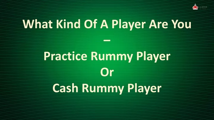 what kind of a player are you practice rummy