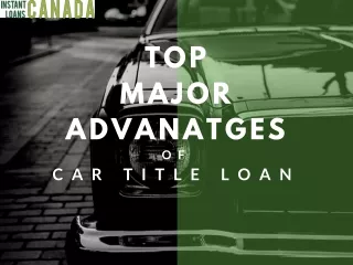 Major Advanatges of car title loan
