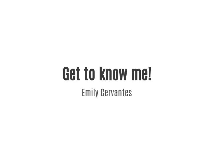 get to know me emily cervantes