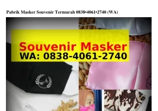Pabrik Masker Souvenir Termurah 08З8–Ꮞ061–27Ꮞ0(WA)