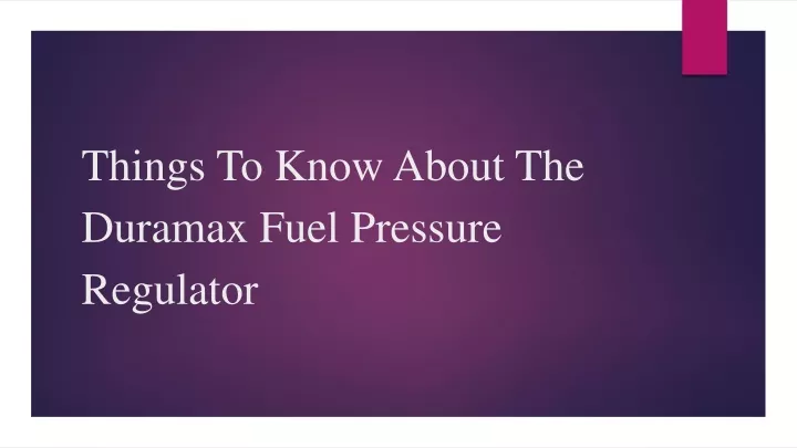 things to know about the duramax fuel pressure regulator