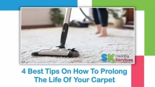 4 Best Tips On How To Prolong The Life Of Your Carpet | Maintain Carpet Cleaning