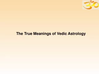 The True Meanings of Vedic Astrology