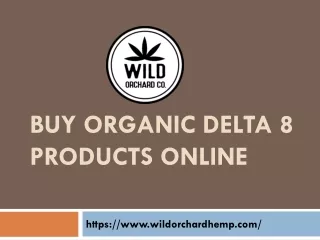 Buy Organic Delta 8 Products Online  - Wild Orchard Hemp
