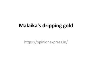 Malaika's dripping gold