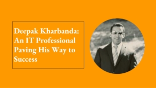 Deepak Kharbanda : An IT Professional Paving His Way to Success