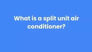 What is a split unit air conditioner_