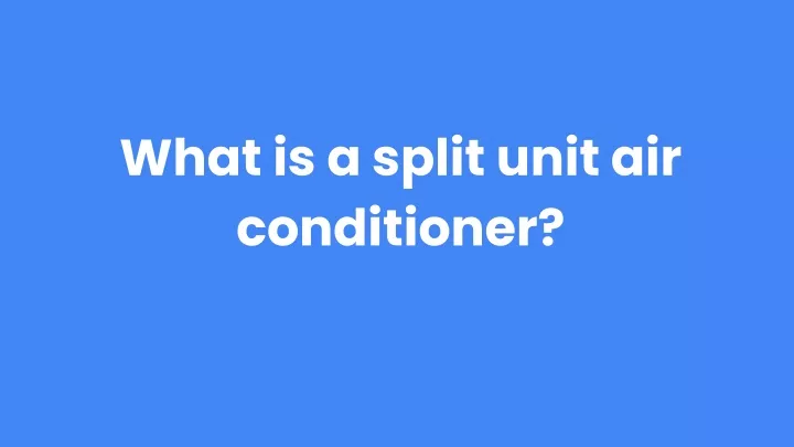 what is a split unit air conditioner