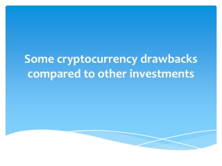 some cryptocurrency drawbacks compared to other investments