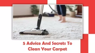 5 Advice And Secrets To Clean Your Carpet | Best Tips For Carpet Cleaning