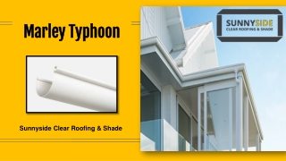 Marley Typhoon Spouting to Protect Your House - Sunnyside Roofing