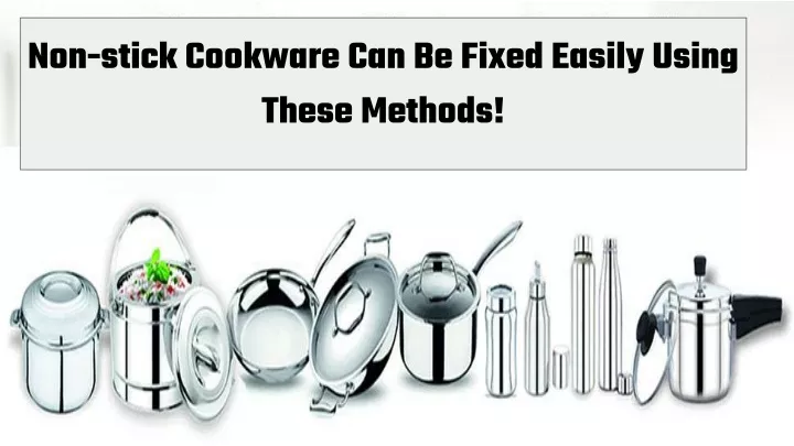 non stick cookware can be fixed easily using