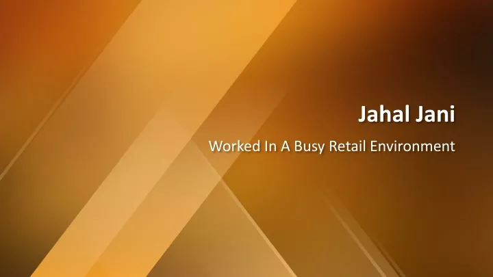 jahal jani worked in a busy retail environment
