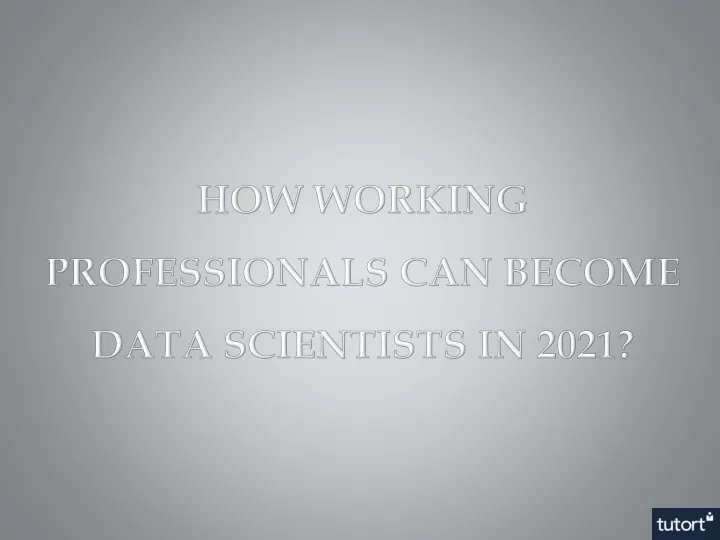 how working professionals can become data scientists in 2021