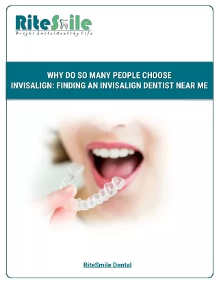Why Do So Many People Choose Invisalign Finding An Invisalign Dentist Near Me