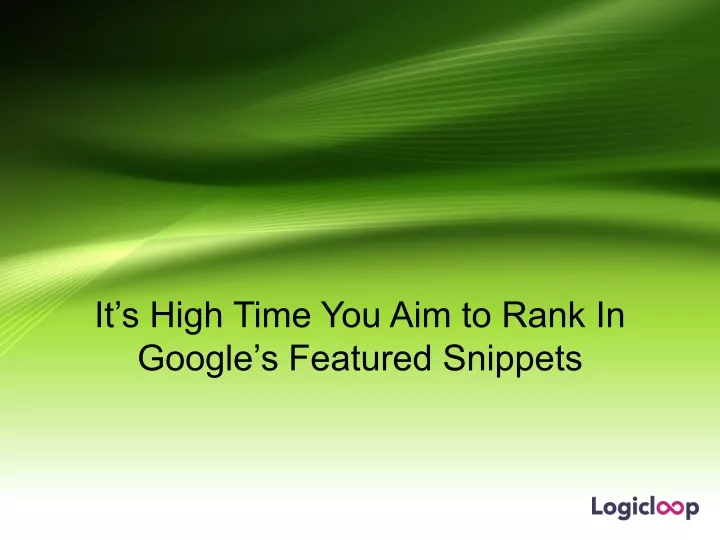 it s high time you aim to rank in google s featured snippets