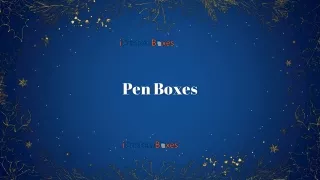 pen boxes