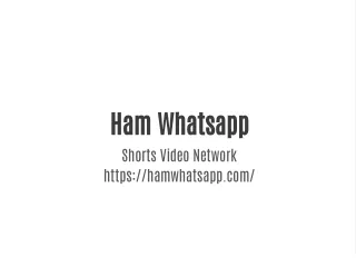 ham whatsapp shorts video network https
