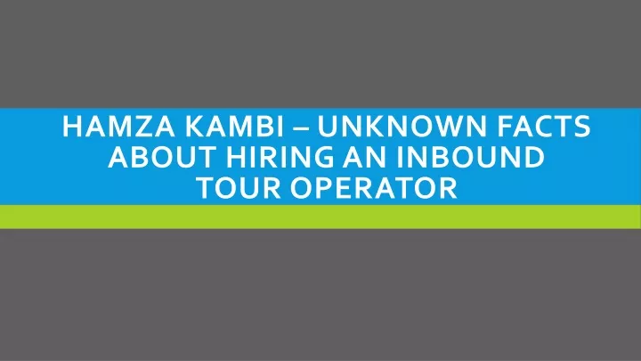 hamza kambi unknown facts about hiring an inbound tour operator